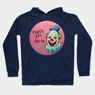 Cheer Up....and Die. Hoodie